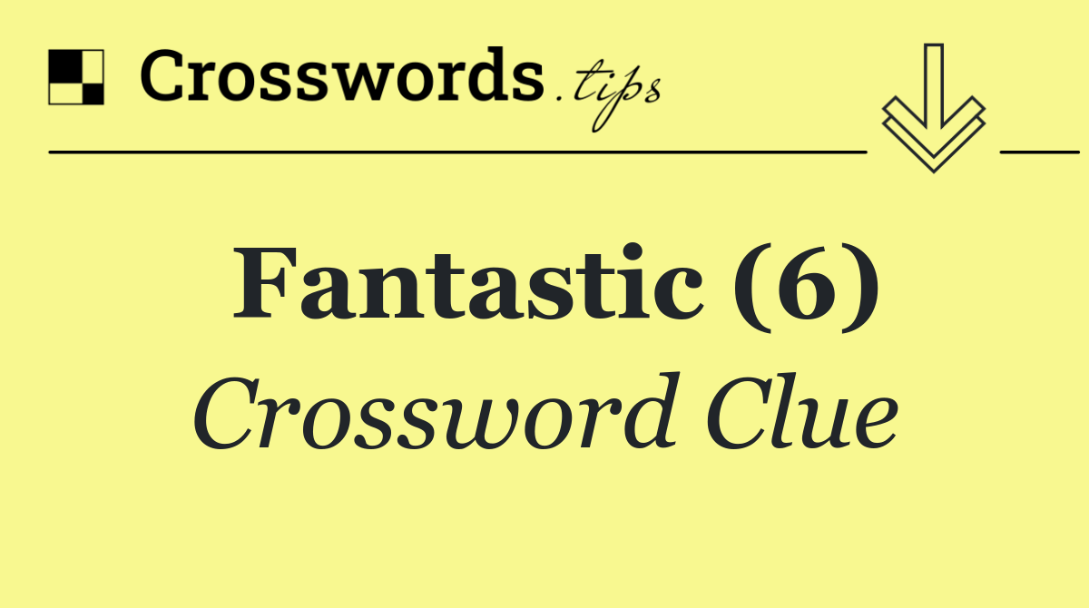 Fantastic (6)