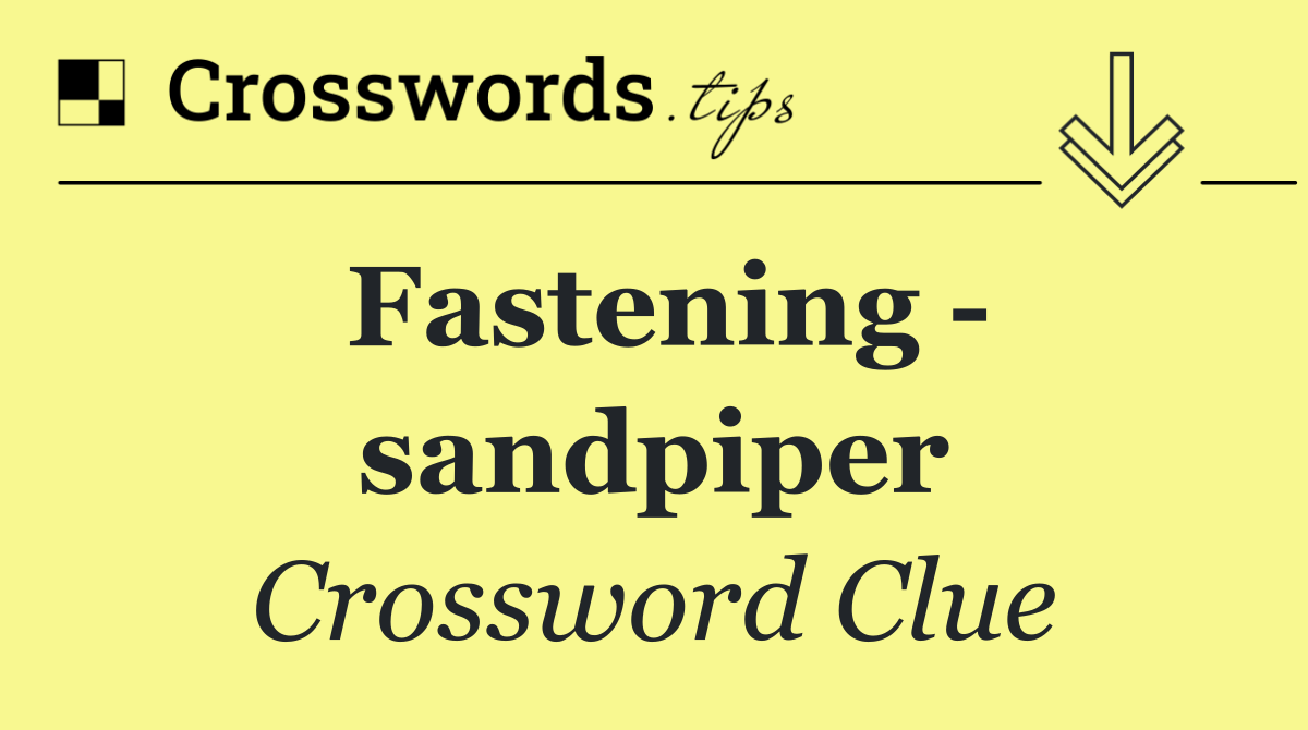 Fastening   sandpiper