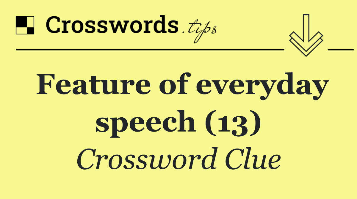 Feature of everyday speech (13)