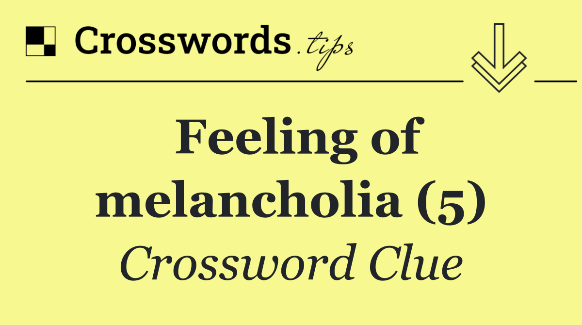 Feeling of melancholia (5)