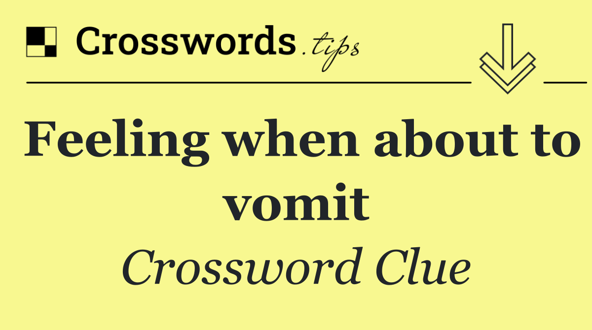 Feeling when about to vomit