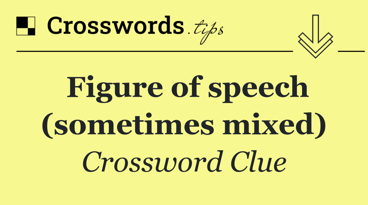 Figure of speech (sometimes mixed)