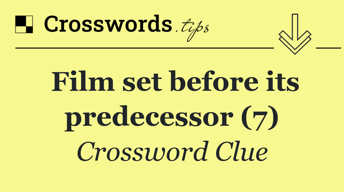 Film set before its predecessor (7)