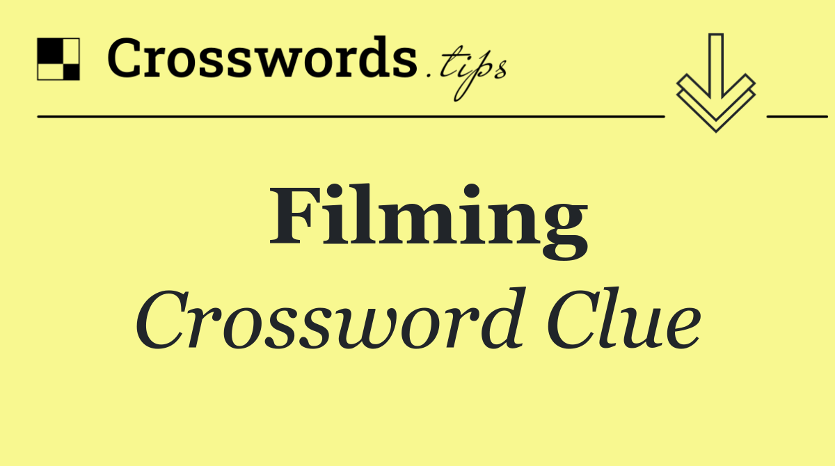Filming