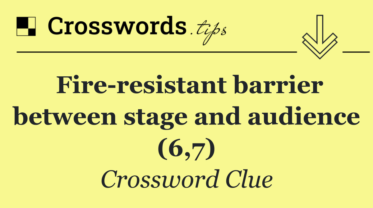 Fire resistant barrier between stage and audience (6,7)