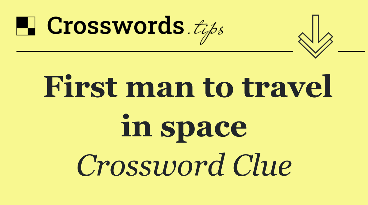 First man to travel in space