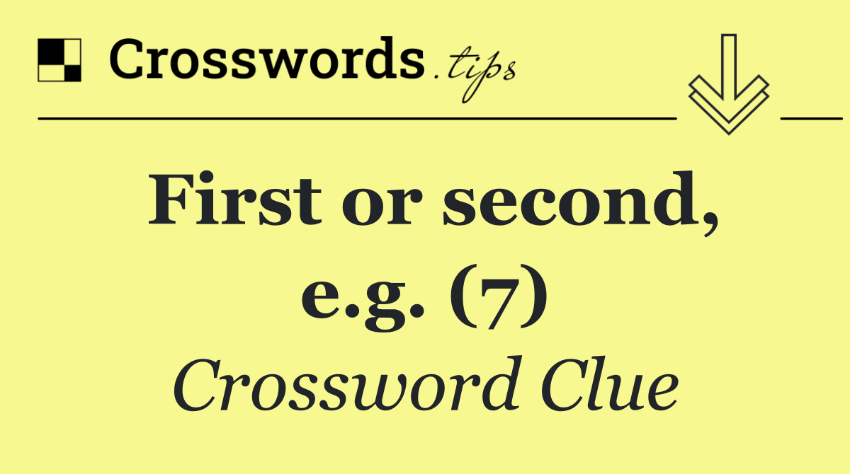 First or second, e.g. (7)