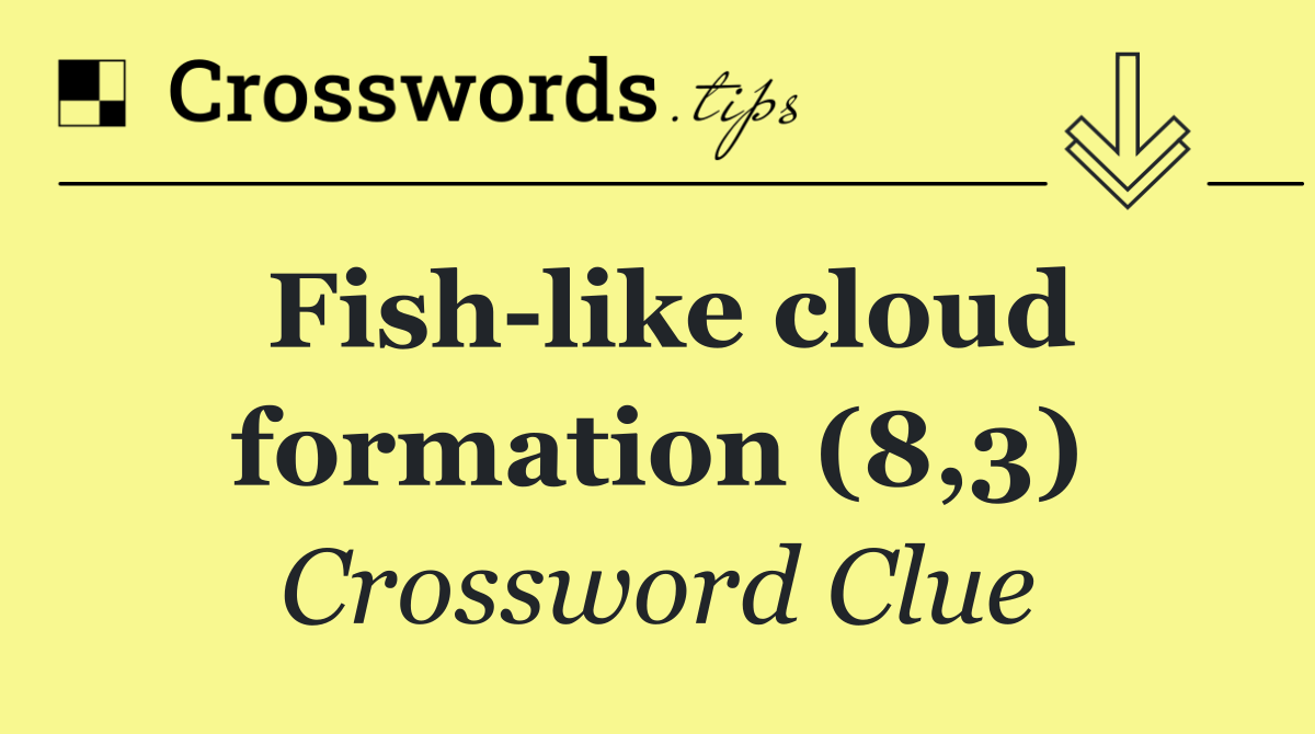 Fish like cloud formation (8,3)