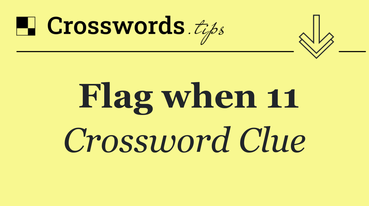 Flag when 11