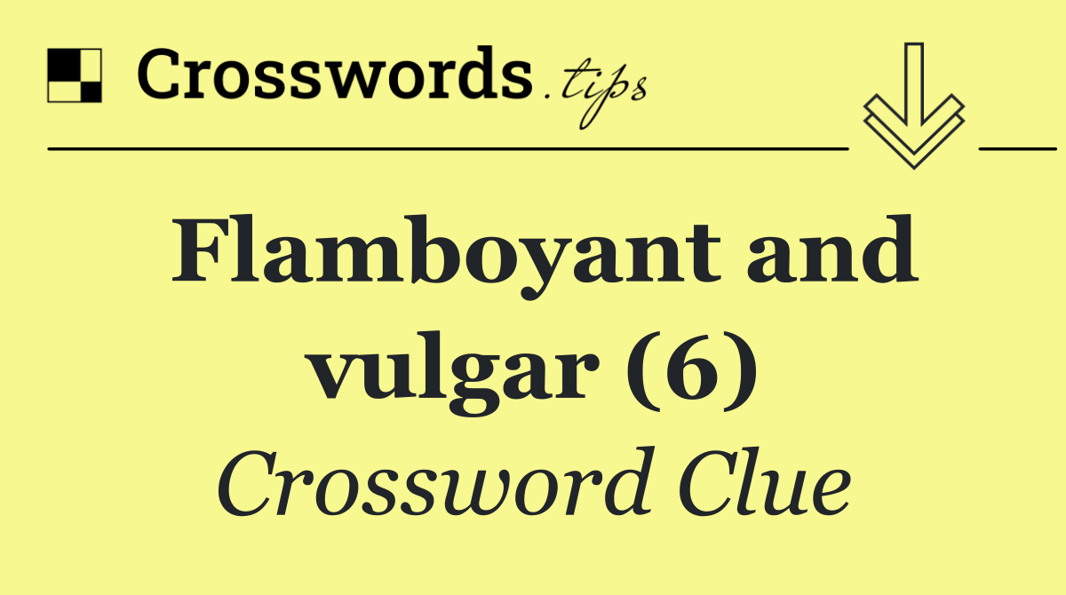 Flamboyant and vulgar (6)