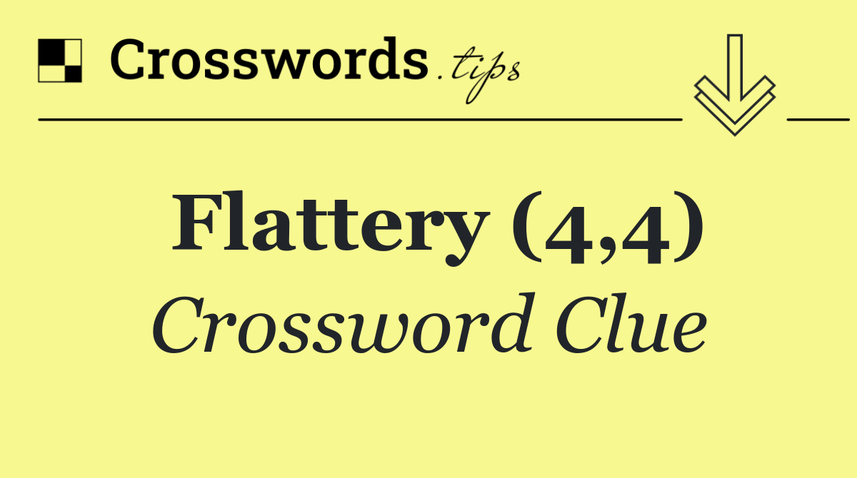 Flattery (4,4)