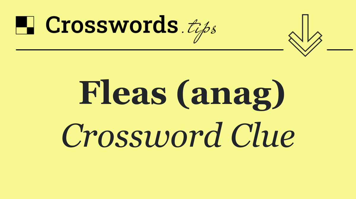 Fleas (anag)