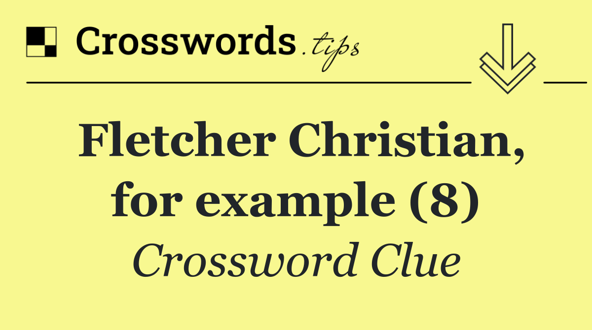 Fletcher Christian, for example (8)