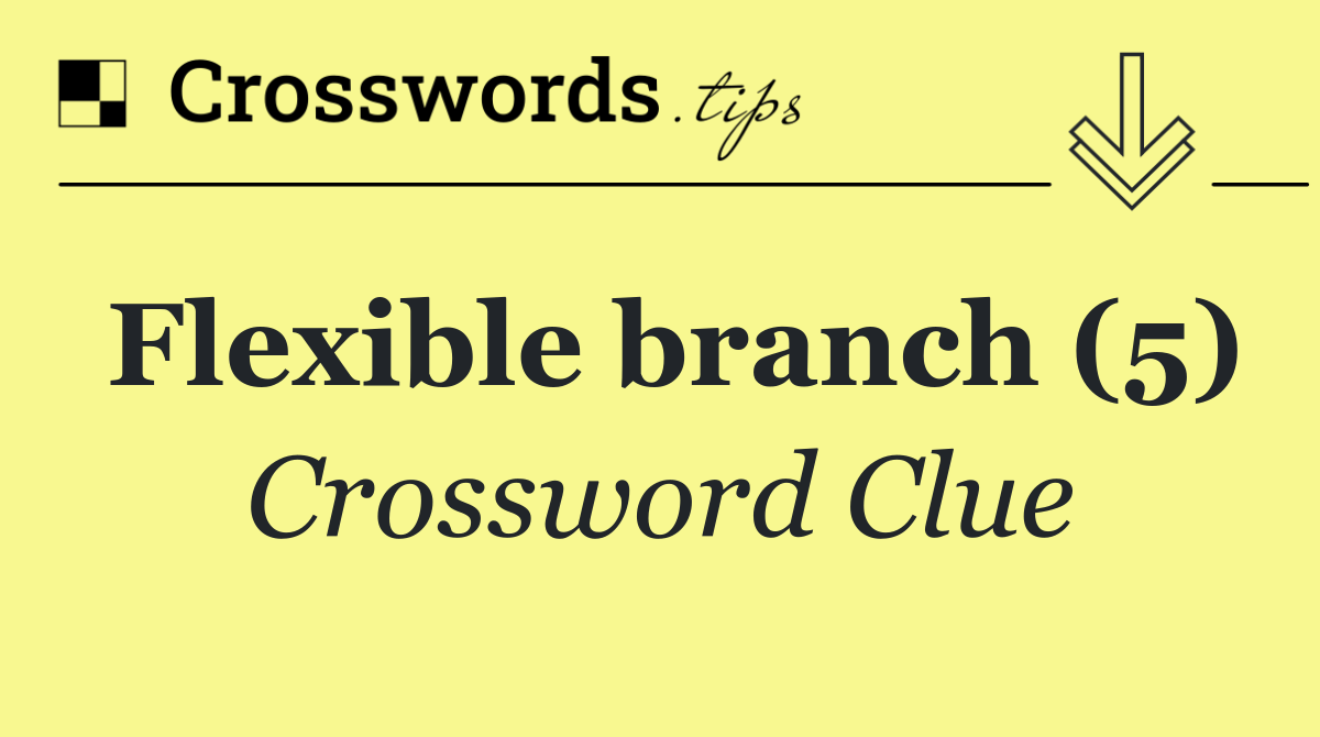Flexible branch (5)