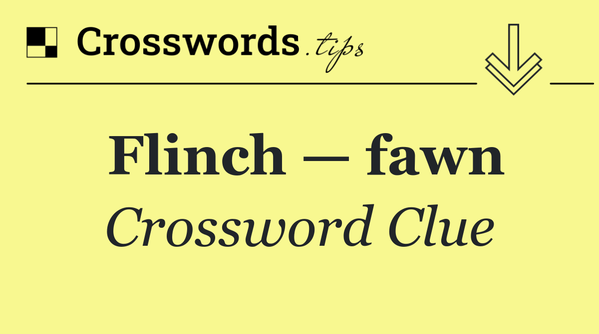 Flinch — fawn