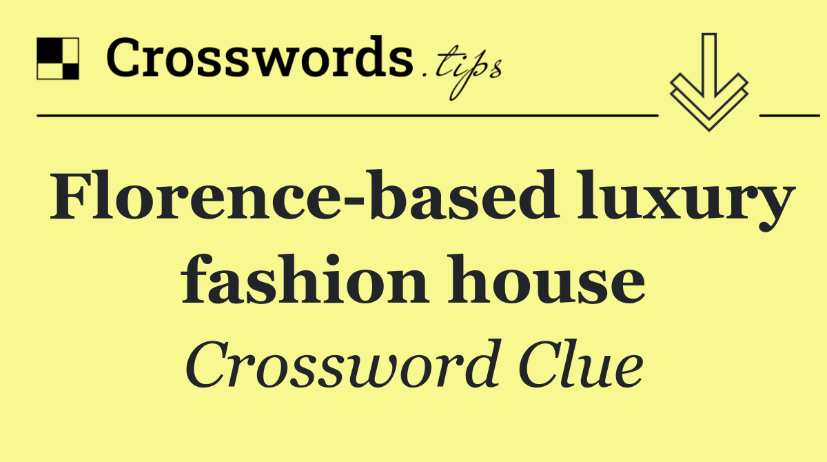 Florence based luxury fashion house