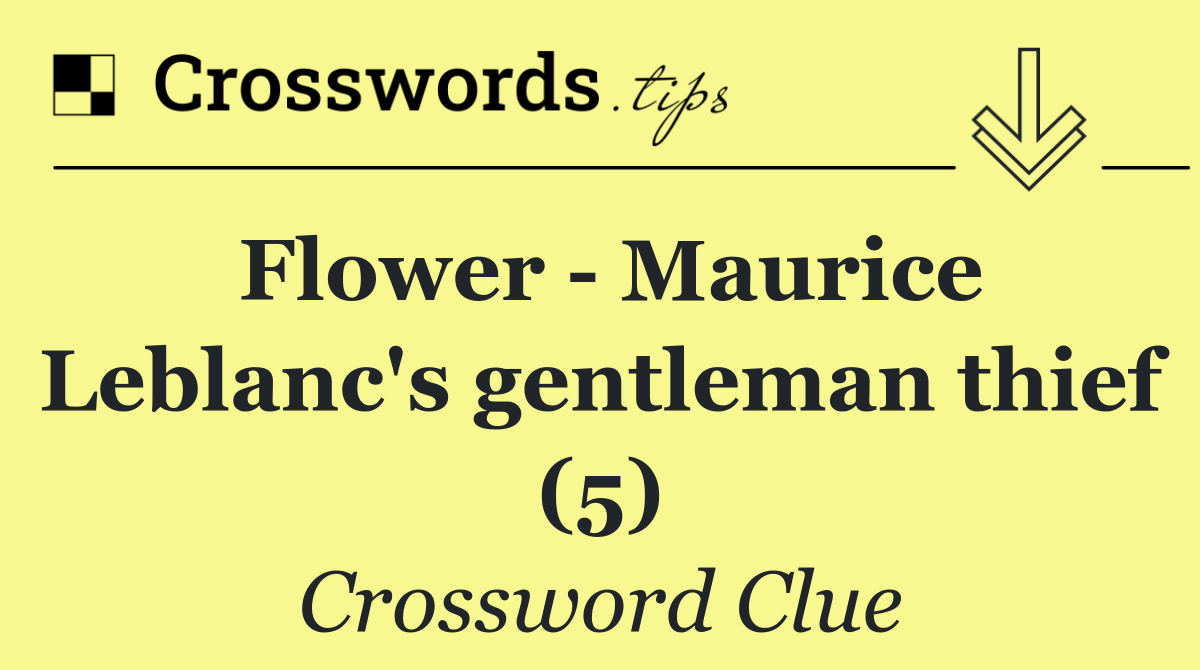 Flower   Maurice Leblanc's gentleman thief (5)