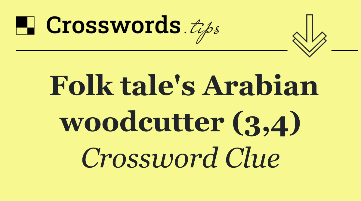 Folk tale's Arabian woodcutter (3,4)