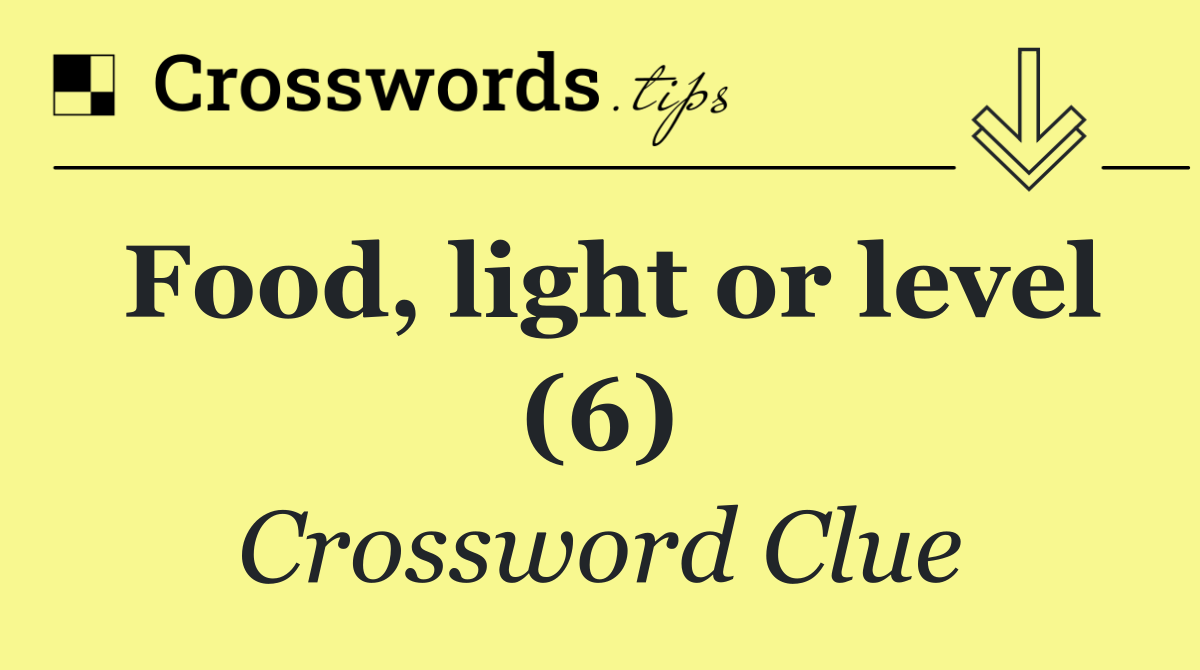 Food, light or level (6)
