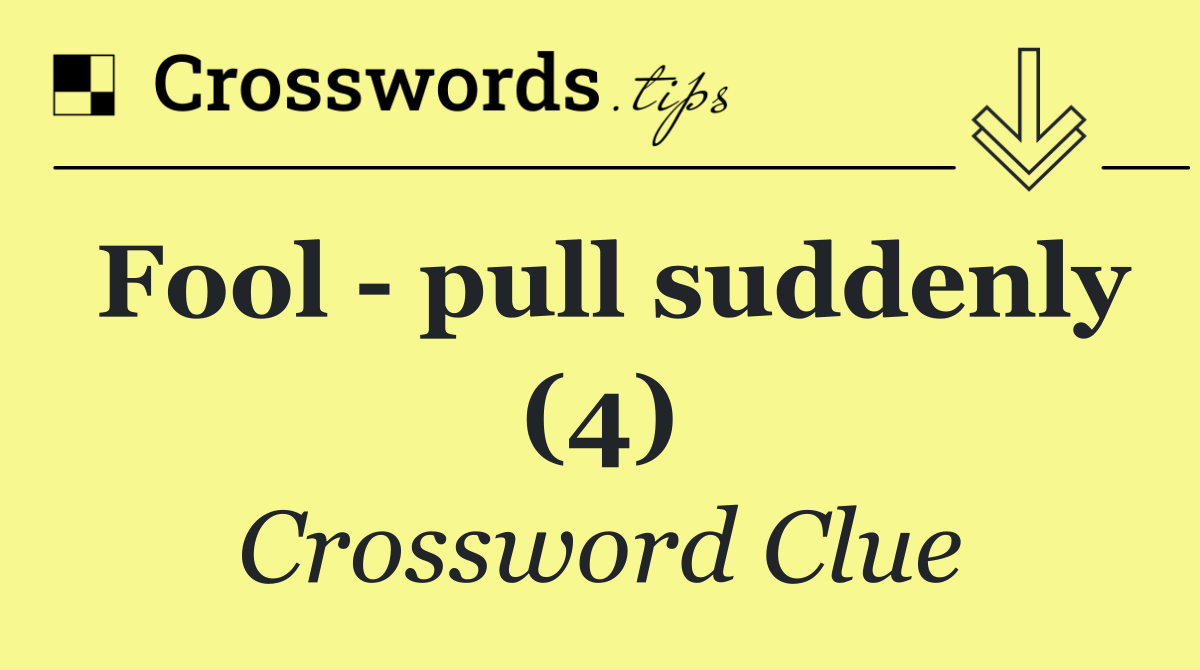 Fool   pull suddenly (4)