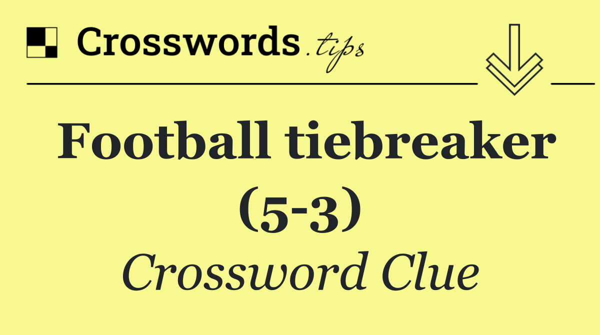 Football tiebreaker (5 3)