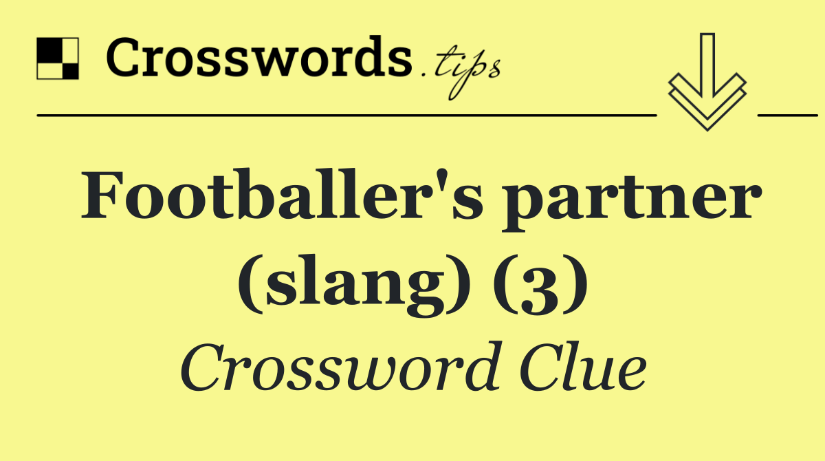 Footballer's partner (slang) (3)
