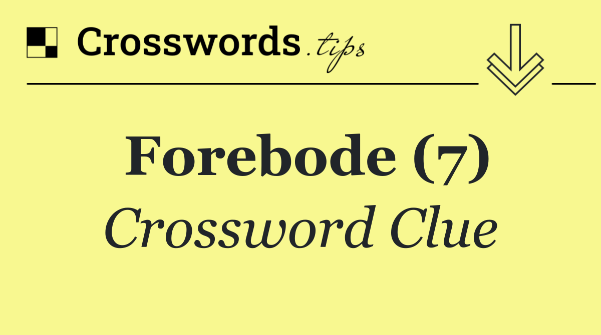 Forebode (7)