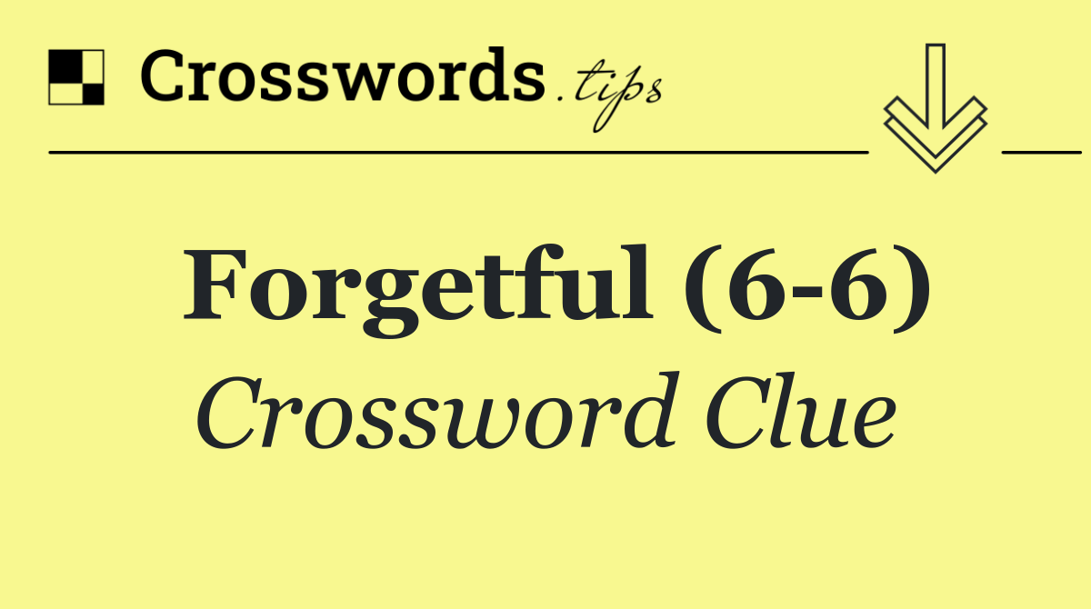 Forgetful (6 6)