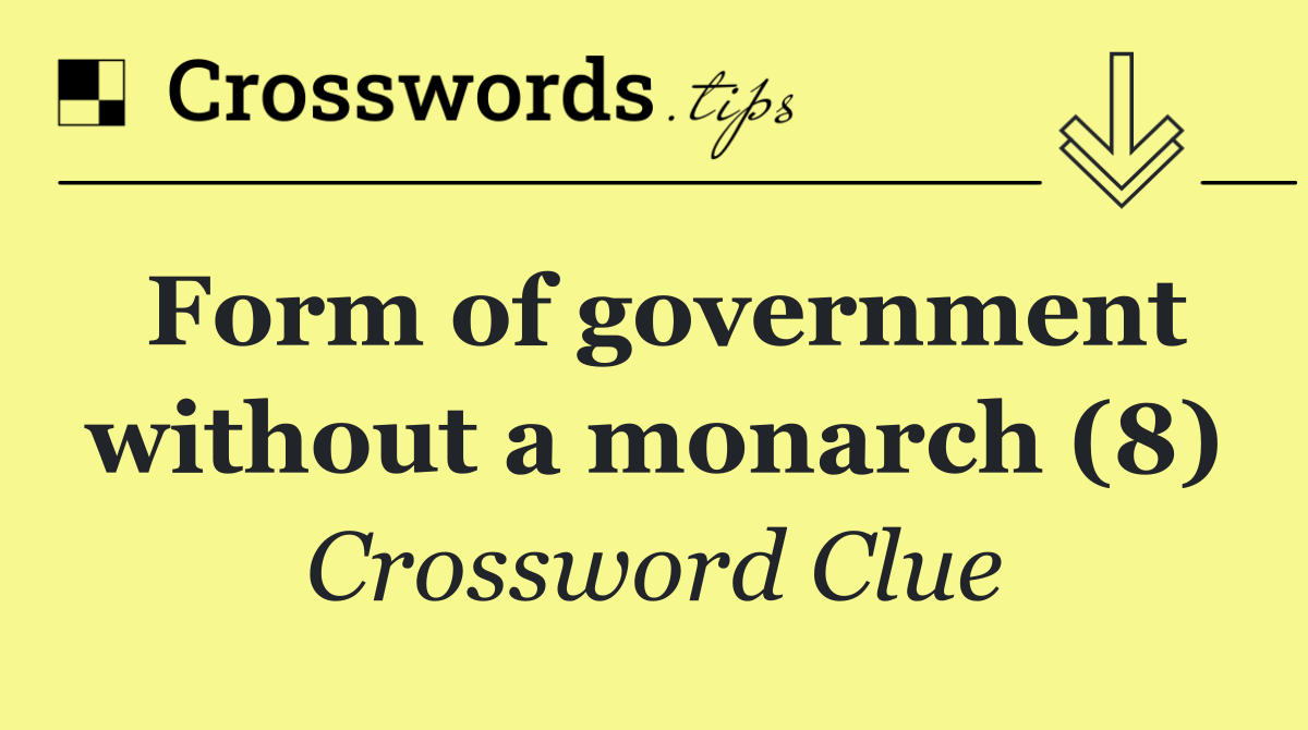 Form of government without a monarch (8)