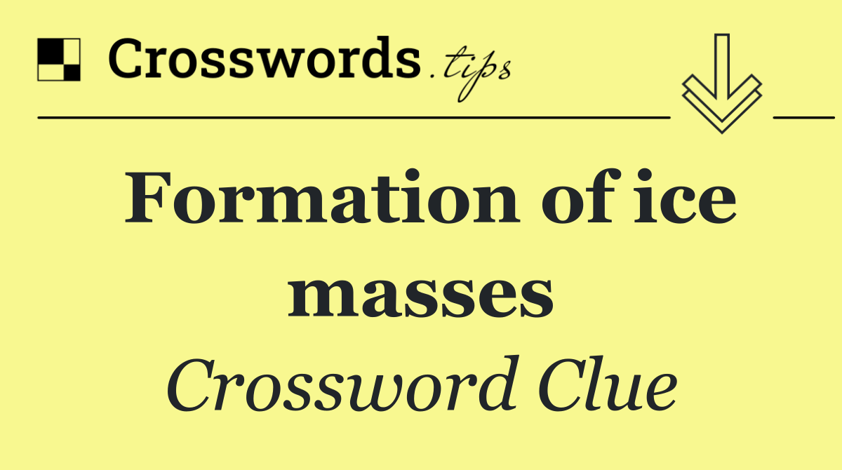 Formation of ice masses