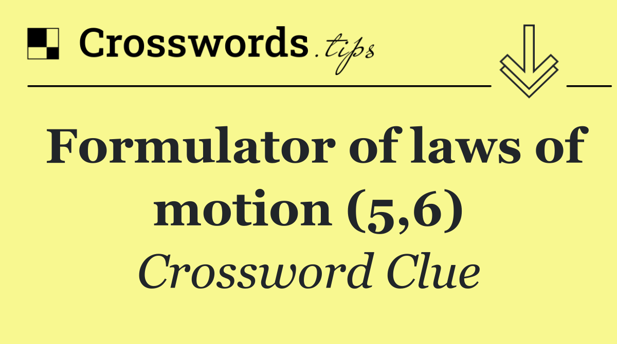 Formulator of laws of motion (5,6)