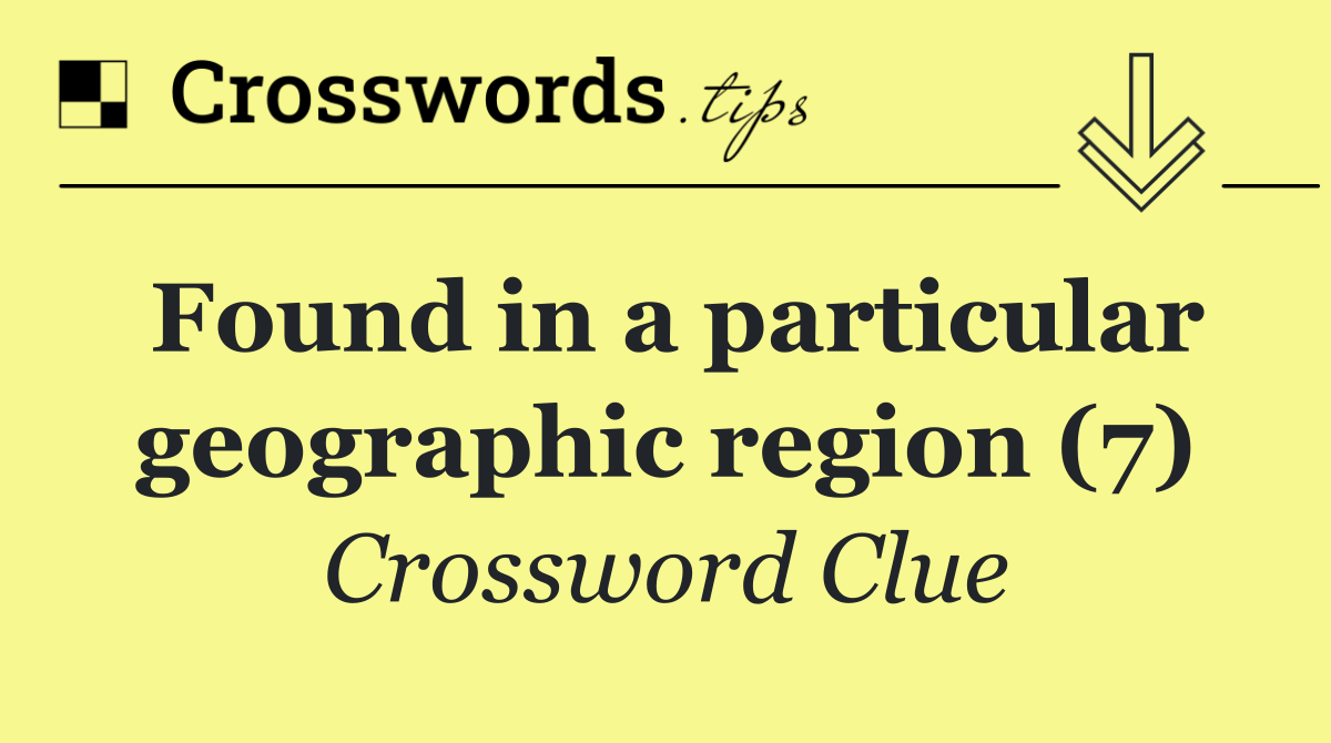 Found in a particular geographic region (7)