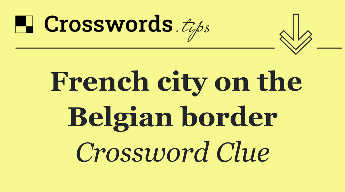 French city on the Belgian border