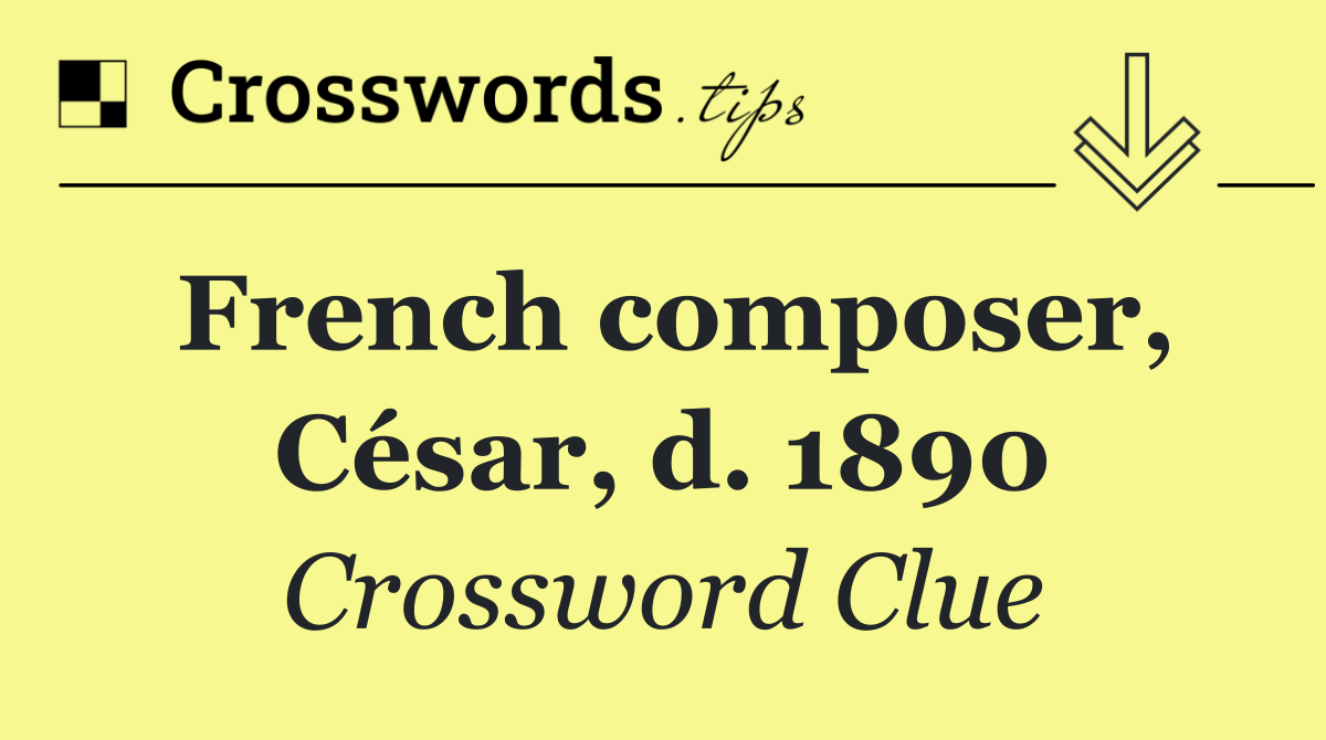 French composer, César, d. 1890
