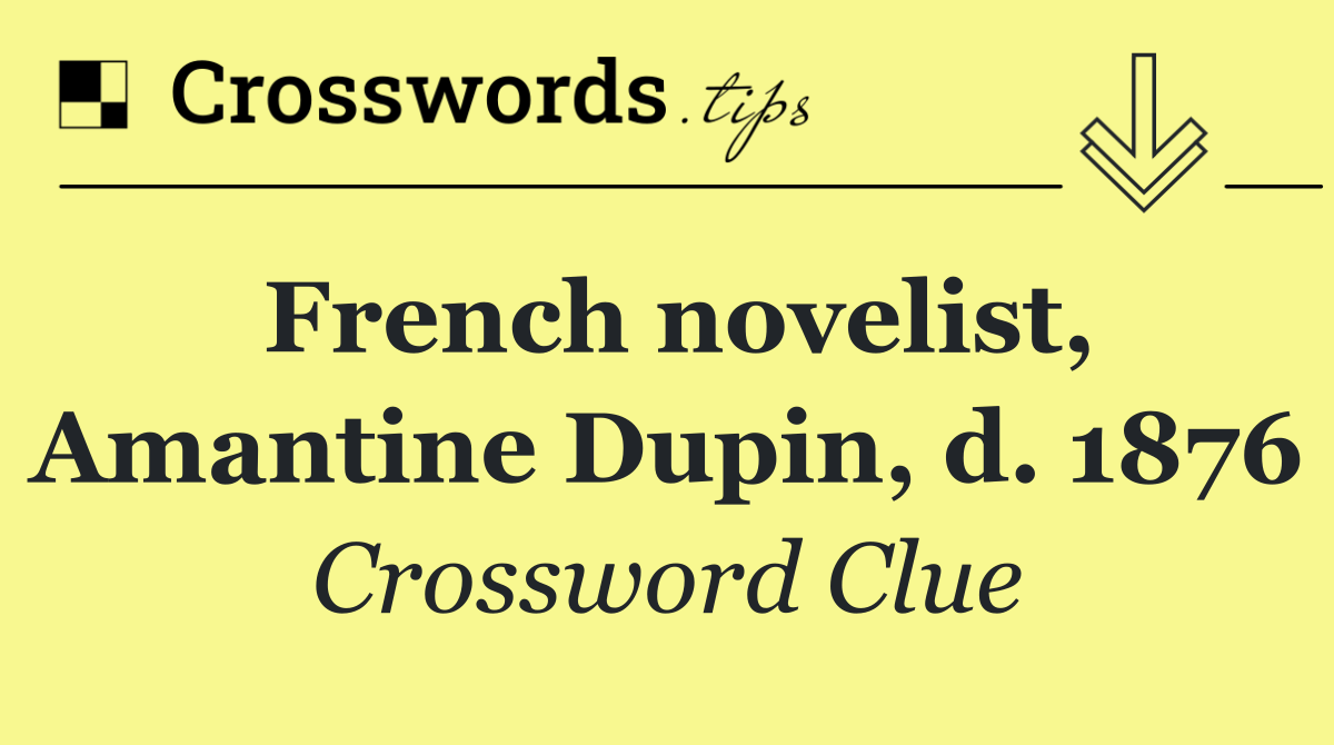 French novelist, Amantine Dupin, d. 1876