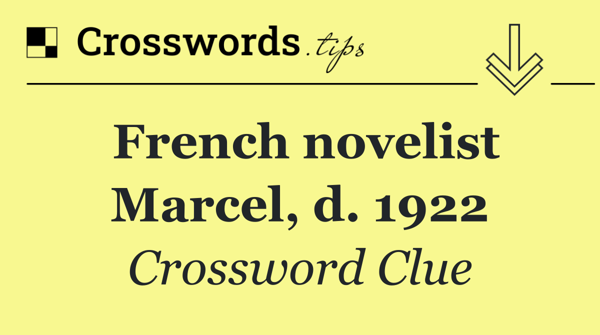 French novelist Marcel, d. 1922