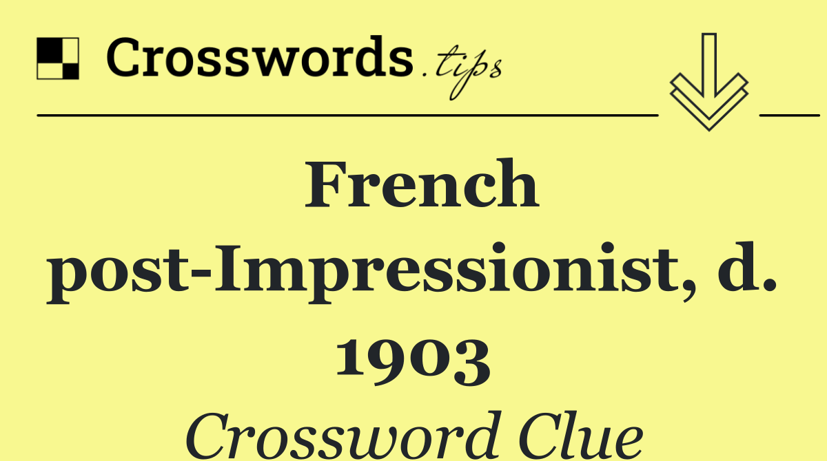 French post Impressionist, d. 1903