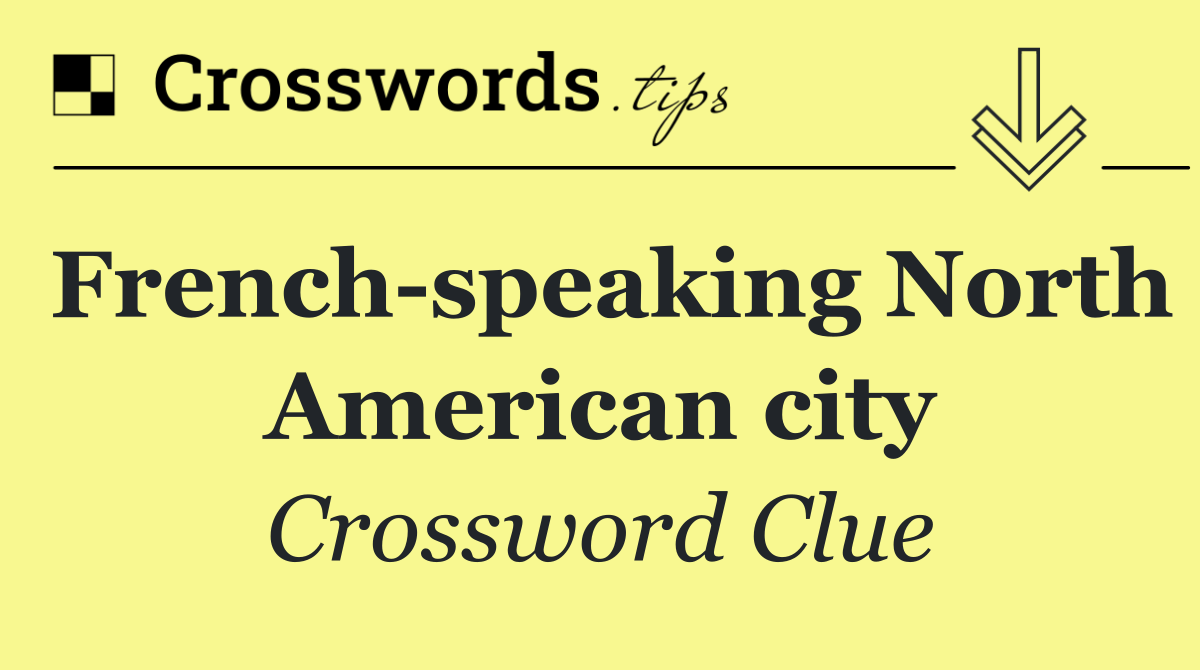 French speaking North American city
