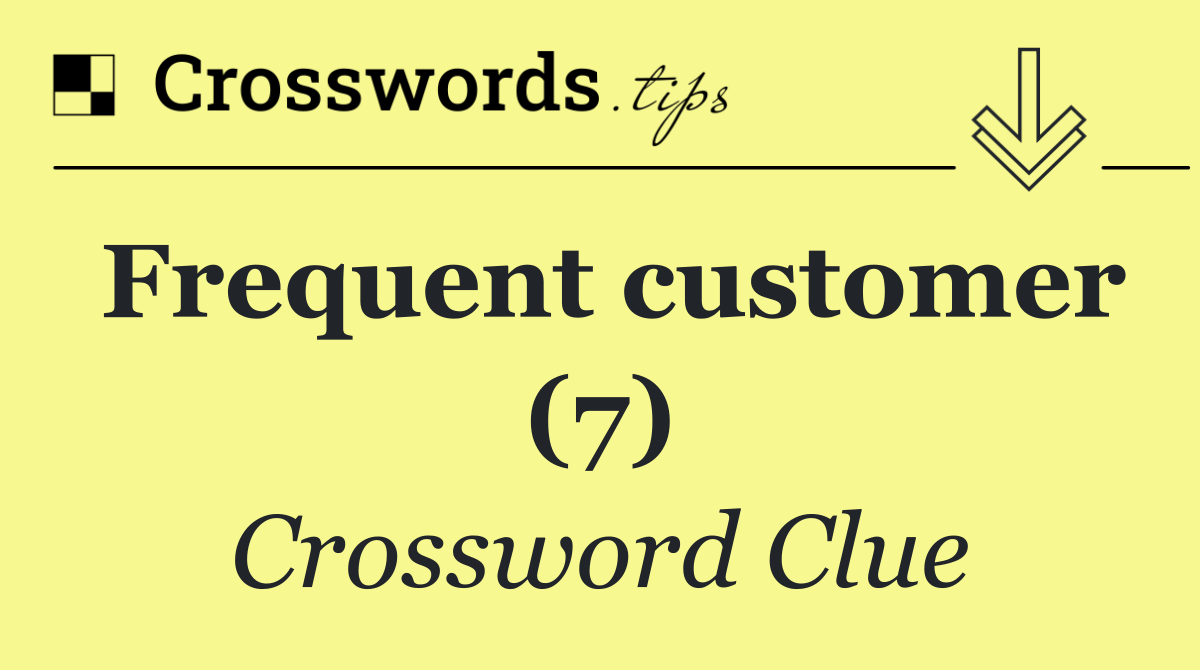 Frequent customer (7)
