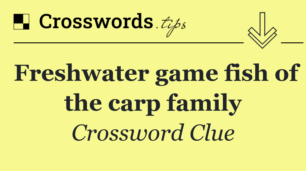 Freshwater game fish of the carp family