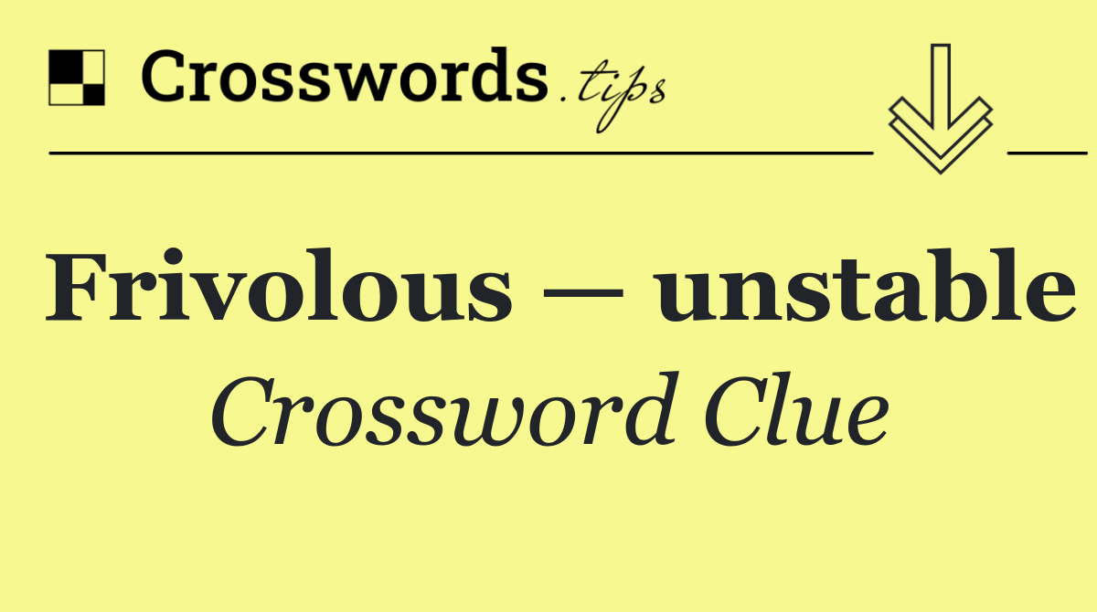 Frivolous — unstable