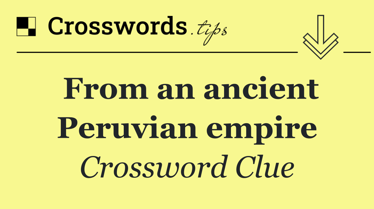 From an ancient Peruvian empire