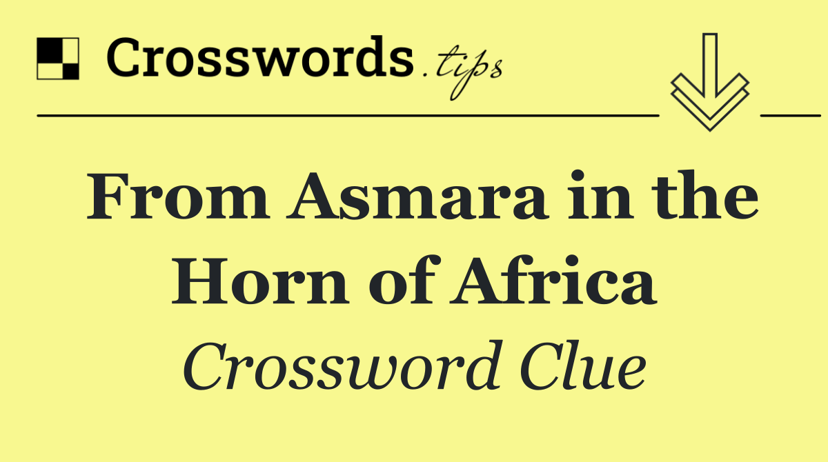 From Asmara in the Horn of Africa