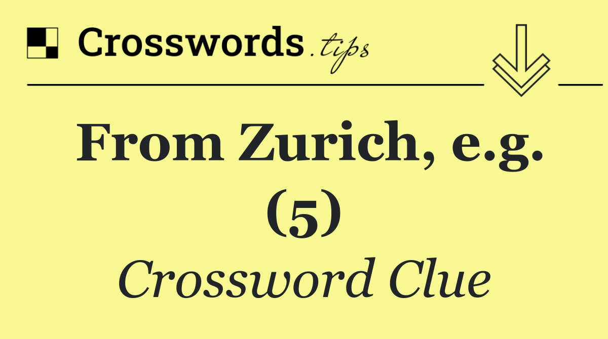 From Zurich, e.g. (5)