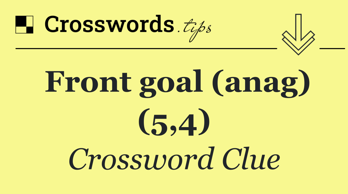 Front goal (anag) (5,4)