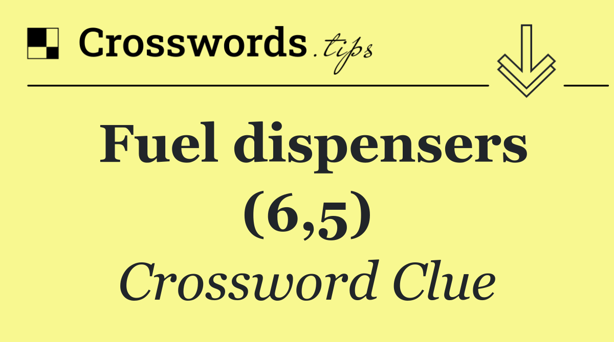 Fuel dispensers (6,5)
