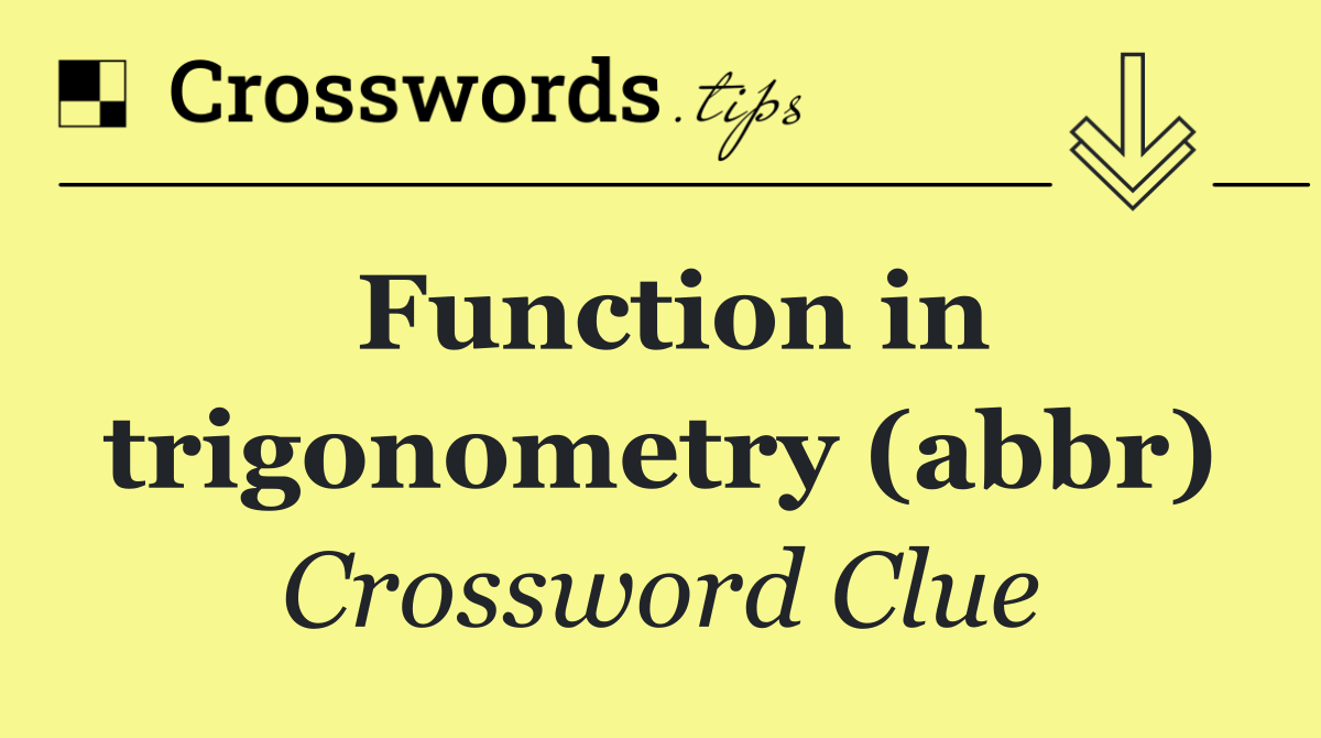 Function in trigonometry (abbr)
