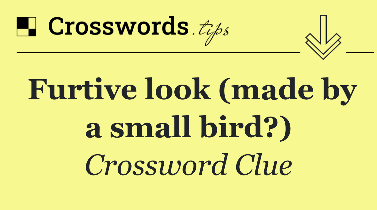 Furtive look (made by a small bird?)