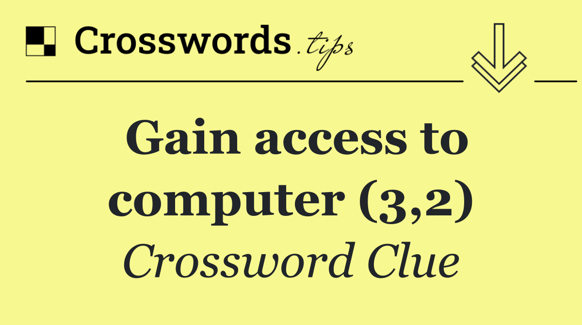 Gain access to computer (3,2)