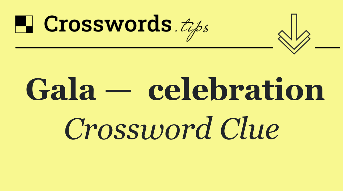 Gala —  celebration